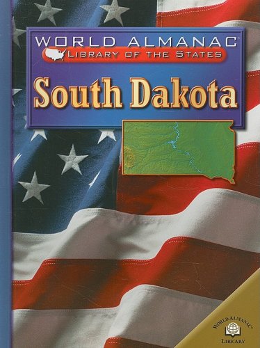 South Dakota: The Mount Rushmore State (World Almanac Library of the States) by Kris Hirschmann