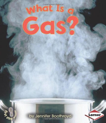 What Is a Gas? (First Step Nonfiction) by Jennifer Boothroyd