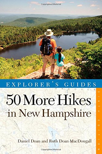 Explorer's Guide 50 More Hikes in New Hampshire: Day Hikes and Backpacking Trips from Mount Monadnock to Mount Magalloway by Daniel Doan  ,