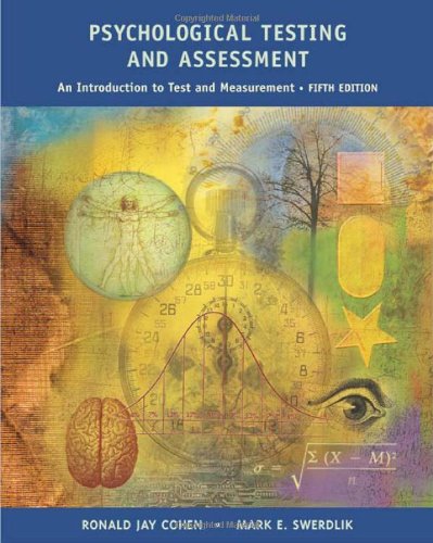 Psychological Testing and Assessment: An Introduction To Tests and Measurement by Ronald Jay Cohen