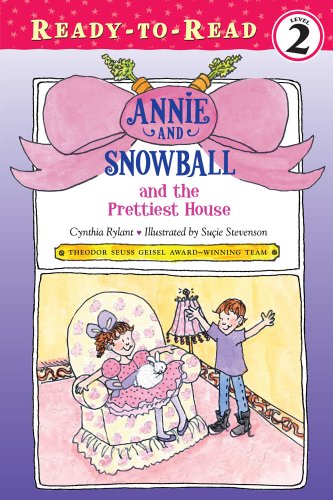 Annie and Snowball and the Prettiest House (Annie and Snowball Ready-to-Read, Level 2) by Cynthia Rylant