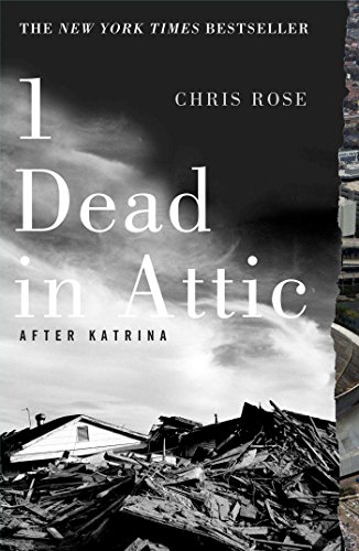 1 Dead in Attic: After Katrina by Chris Rose