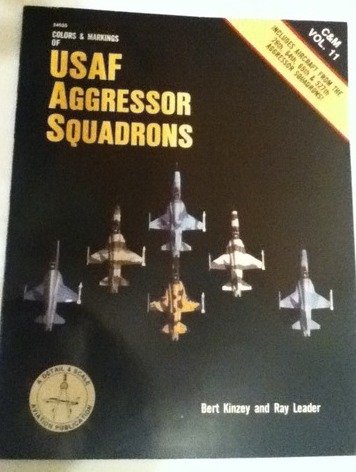 Colors & Markings of USAF Aggressor Squadrons - C & M Vol. 11 by Bert Kinzey