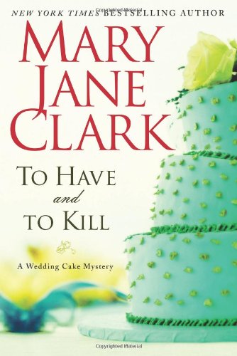 To Have and to Kill by Mary Jane Clark