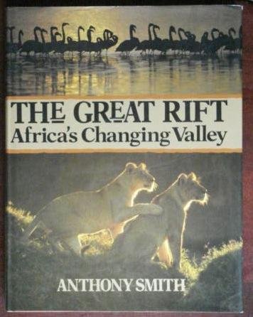 The Great Rift: Africa's Changing Valley by Anthony Smith
