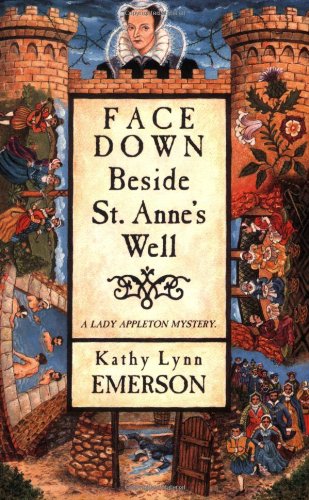 Face Down Beside St. Anne's Well (Lady Appleton Mysteries) by Kathy Lynn Emerson