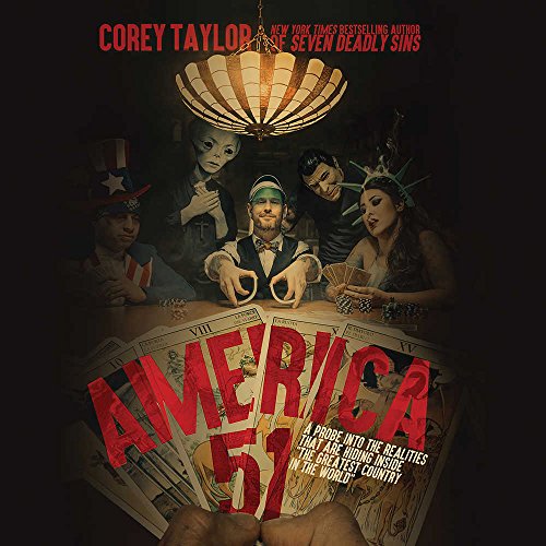America 51: A Probe into the Realities That Are Hiding Inside ''The Greatest Country in the World'' by Corey Taylor
