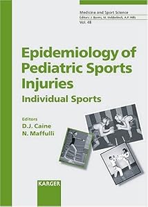 Epidemiology Of Pediatric Sports Injuries: Individual Sports (Medicine & Sport Science) by Dennis John Caine