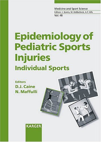 Epidemiology Of Pediatric Sports Injuries: Individual Sports (Medicine & Sport Science) by Dennis John Caine