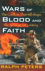 Wars of Blood and Faith: The Conflicts That Will Shape the 21st Century