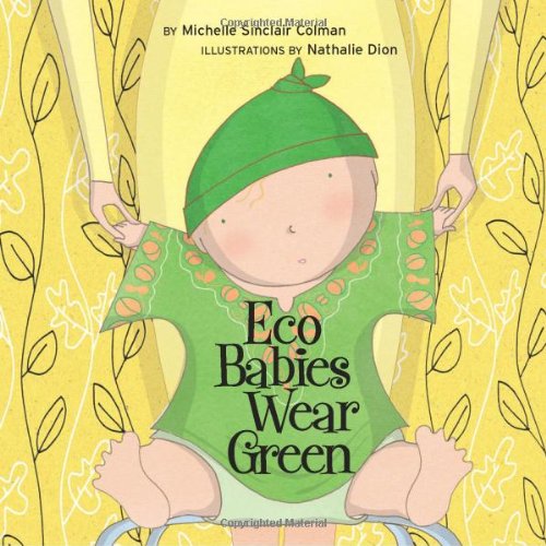 Eco Babies Wear Green by Michelle Sinclair Colman