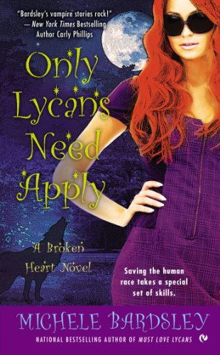 Only Lycans Need Apply: A Broken Heart Novel by Michele Bardsley