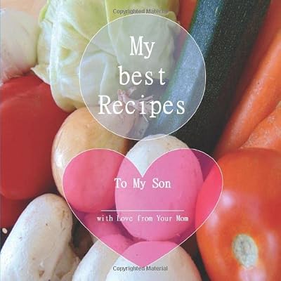 My best Recipes 1 - To My Son - with Love from Your Mom: Blank Cookbook - to write in favorite recipes & notes - All recipes clearly arranged in tables! Make Your own keepsake.