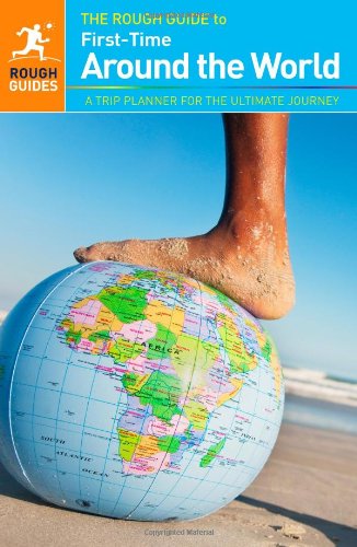 The Rough Guide to First-Time Around The World by Rough Guides
