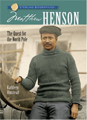 Sterling Biographies&reg;: Matthew Henson: The Quest for the North Pole by Kathleen Olmstead