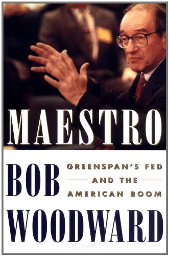 Maestro: Greenspan's Fed And The American Boom by Bob Woodward