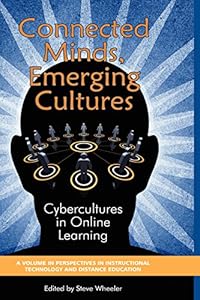 Connected Minds, Emerging Cultures: Cybercultures in Online Learning (PB) (Perspectives in Instructional Technology and Distance Education)