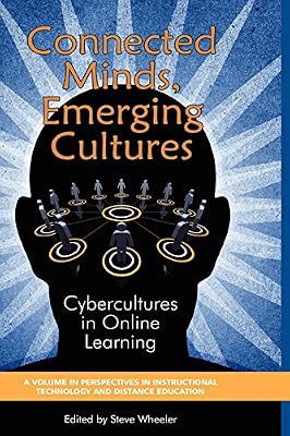 Connected Minds, Emerging Cultures: Cybercultures in Online Learning (PB) (Perspectives in Instructional Technology and Distance Education)