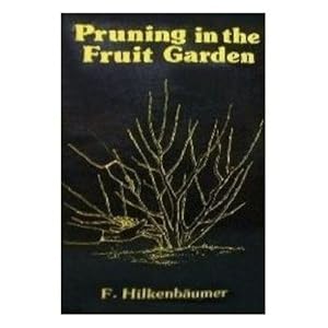 Pruning in the Fruit Garden by F. Hilkenbaumer