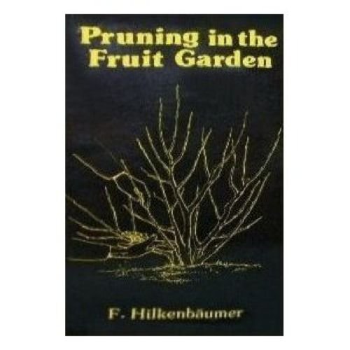 Pruning in the Fruit Garden by F. Hilkenbaumer