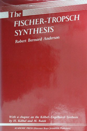 The Fischer-Tropsch Synthesis by Robert Bernard Anderson