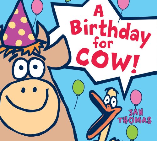 A Birthday for Cow! by Jan Thomas