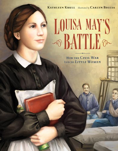 Louisa May's Battle: How the Civil War Led to <i>Little Women</i> by Kathleen Krull