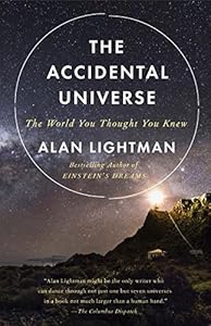 The Accidental Universe: The World You Thought You Knew