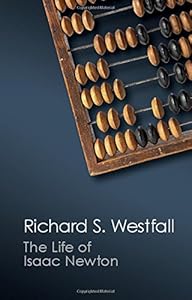 The Life of Isaac Newton by Richard S. Westfall