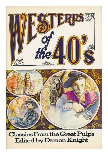 Westerns of the 40's: Classics from the Great Pulps by Damon Knight