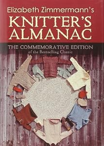 Elizabeth Zimmermann's Knitter's Almanac: The Commemorative Edition