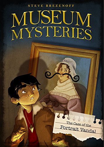 The Case of the Portrait Vandal by Steve Brezenoff