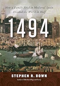 1494: How a Family Feud in Medieval Spain Divided the World in Half