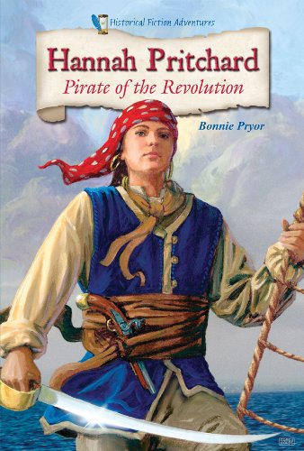 Hannah Pritchard: Pirate of the Revolution (Historical Fiction Adventures) by Bonnie Pryor