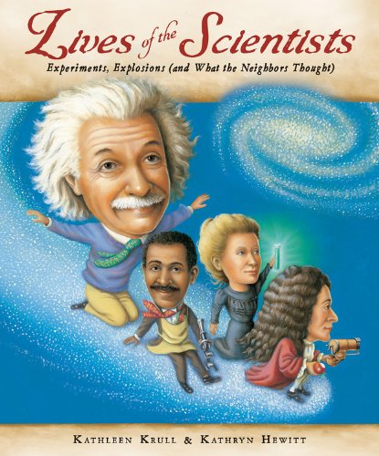 Lives of the Scientists: Experiments, Explosions by Kathleen Krull