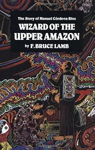 Wizard of the Upper Amazon