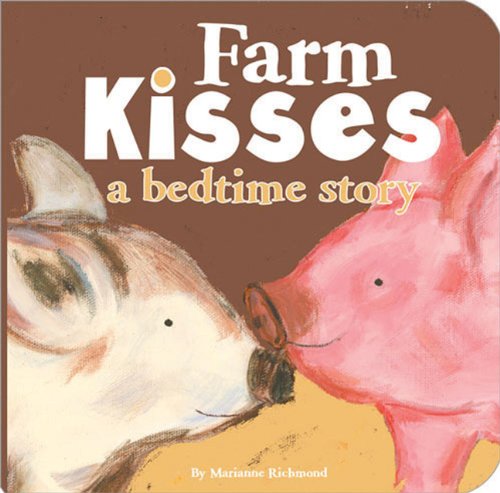 Farm Kisses, a bedtime story (Beginner Boards) by Marianne Richmond