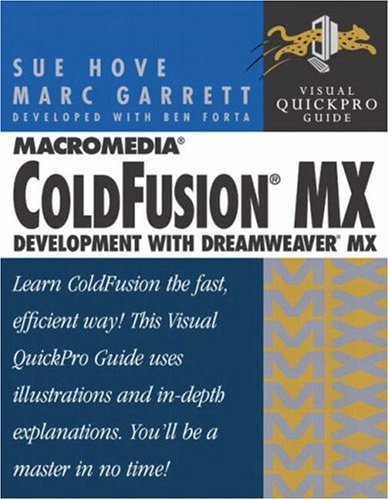 Visual Quickpro Guide: Macromedia Coldfusion Mx: Development With Dreamweaver Mx by Marc A. Garrett
