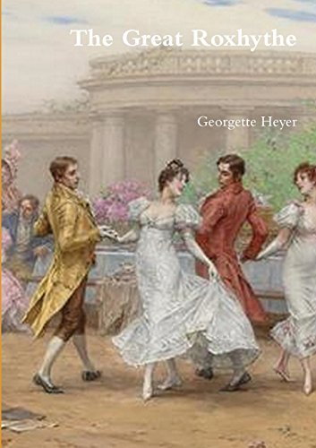 The Great Roxhythe by Georgette Heyer