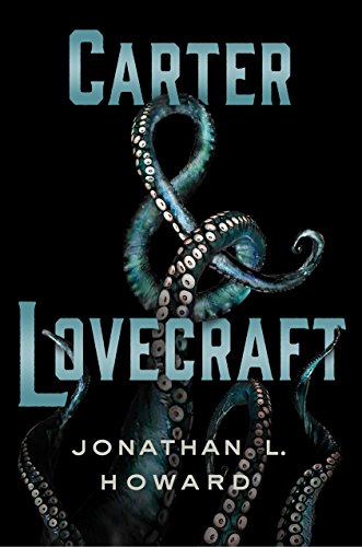 Carter & Lovecraft by Jonathan L. Howard