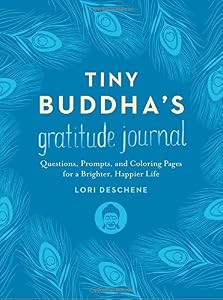 Tiny Buddha's Gratitude Journal: Questions, Prompts, and Coloring Pages for a Brighter, Happier Life