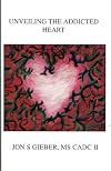 Unveiling the Addicted Heart