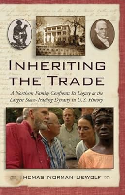Inheriting the Trade: A Northern Family Confronts Its Legacy as the Largest Slave-Trading Dynasty in U.S. History