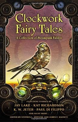 Clockwork Fairy Tales: A Collection of Steampunk Fables