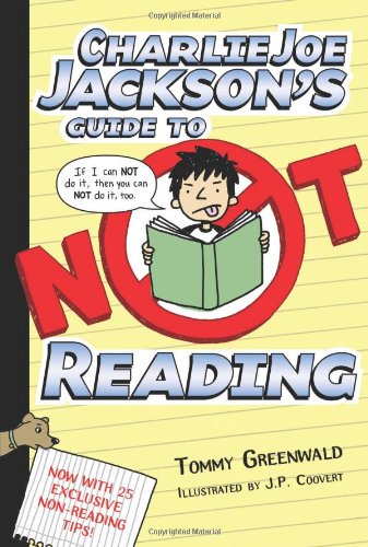 Charlie Joe Jackson's Guide to Not Reading by Tommy Greenwald