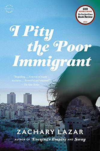 I Pity the Poor Immigrant: A Novel by Zachary Lazar