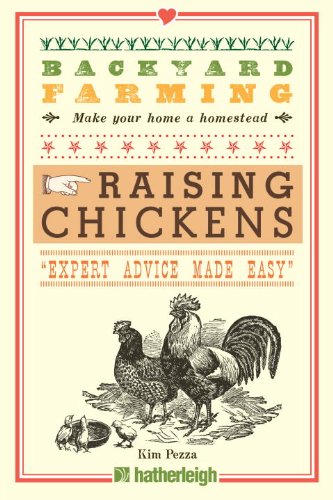 Backyard Farming: Raising Chickens: From Building Coops to Collecting Eggs and More by Kim Pezza