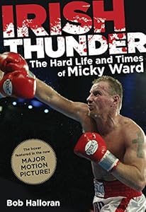 Irish Thunder: The Hard Life And Times Of Micky Ward