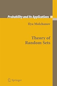 Theory of Random Sets (Probability and Its Applications) by Ilya Molchanov