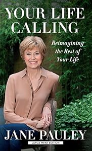 Your Life Calling: Reimagining the Rest of Your Life